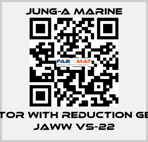 Motor with reduction gear JAWW VS-22 JUNG-A MARINE