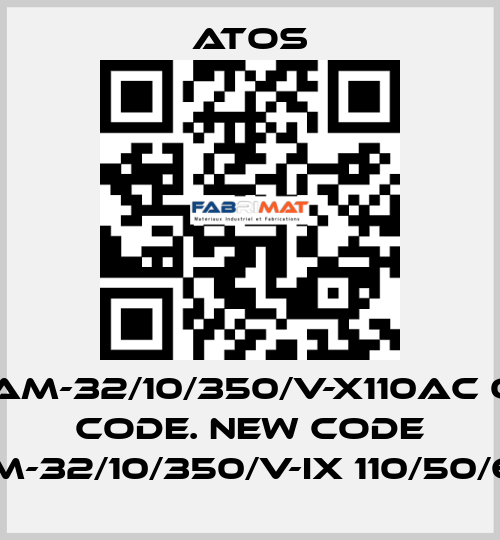 AGAM-32/10/350/V-X110AC old code. new code AGAM-32/10/350/V-IX 110/50/60AC Atos