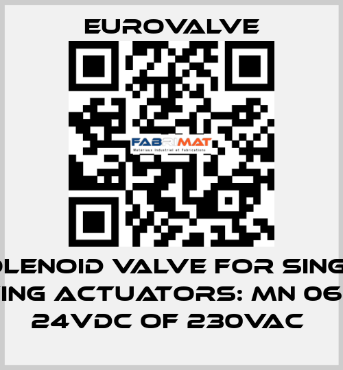 SOLENOID VALVE FOR SINGLE ACTING ACTUATORS: MN 06 310, 24VDC OF 230VAC  Eurovalve