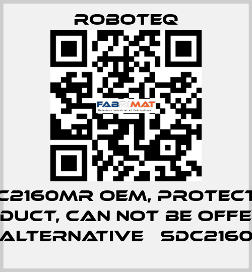 SDC2160MR OEM, protected product, can not be offered, alternative 	SDC2160 Roboteq