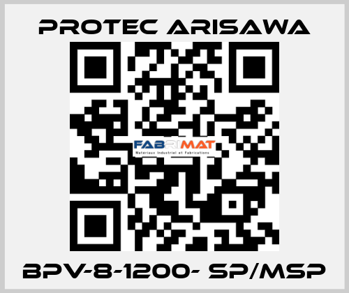 BPV-8-1200- SP/MSP Protec Arisawa