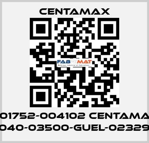 004-01752-004102 CENTAMAX-S / 0040-03500-GUEL-023294 CENTAMAX