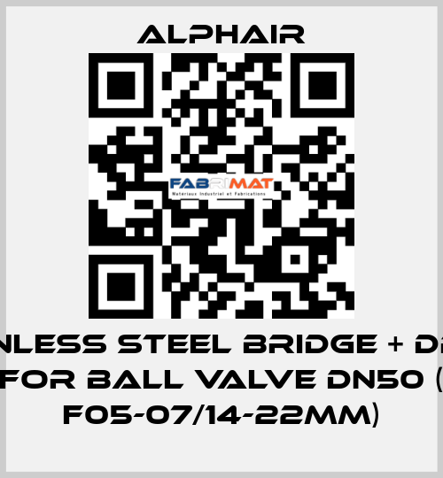 Stainless steel bridge + drive  for ball valve DN50 ( F05-07/14-22mm) Alphair